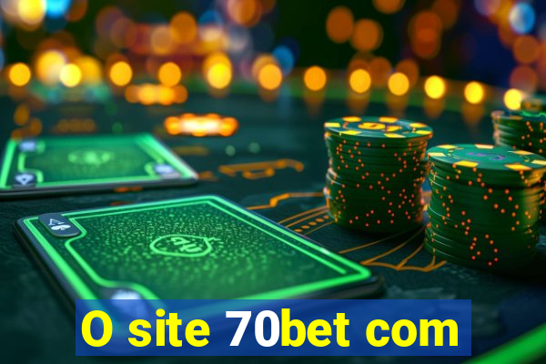 O site 70bet com